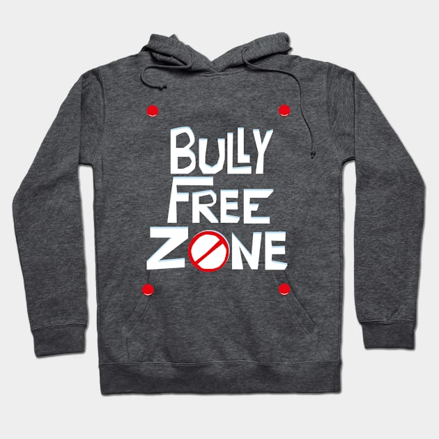 Bully Free Zone Hoodie by teamface